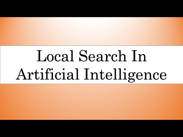 Local Search Algorithm in Artificial Intelligence​