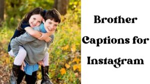 350+ Best Brother Captions For Instagram:  Funny & Unique Ideas